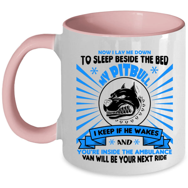 Now I Lay Me Down To Sleep Beside The Bed My Pitbull Cup, Dogs Mug