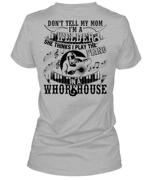 I'm A Welder T Shirt, Piano In A Whorehouse T Shirt