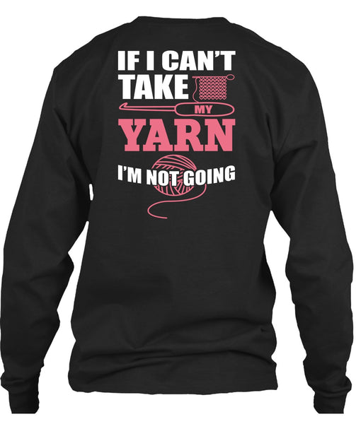 I Can't Take My Yard T Shirt, I'm Not Going T Shirt