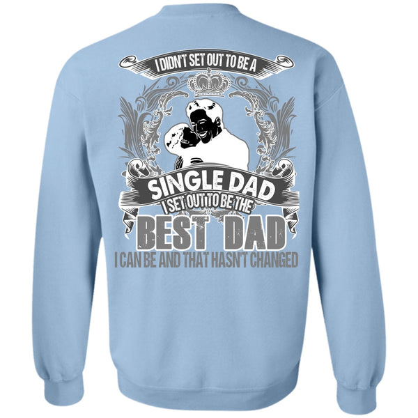 I Love Dad T Shirt, I Set Out To Be The Best Dad Sweatshirt