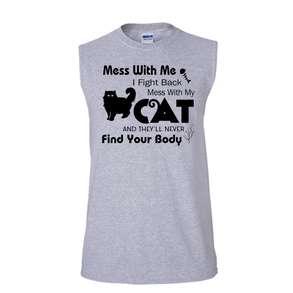 Mess With My Cat And They'll Never Find Your Body Shirt, Cat Lover Shirt (Men's Cotton Sleeveless)