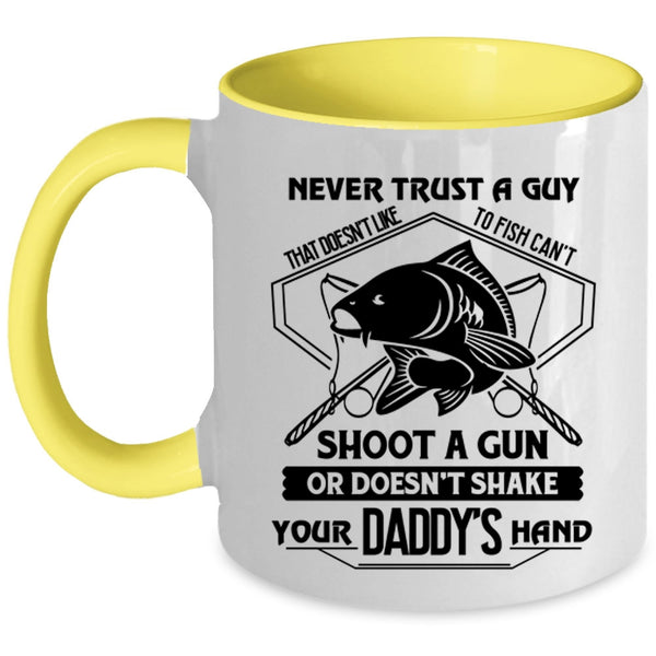 Cool Coffee Mug, Never Trust A Guy That Doesn't Like To Fish Accent Mug