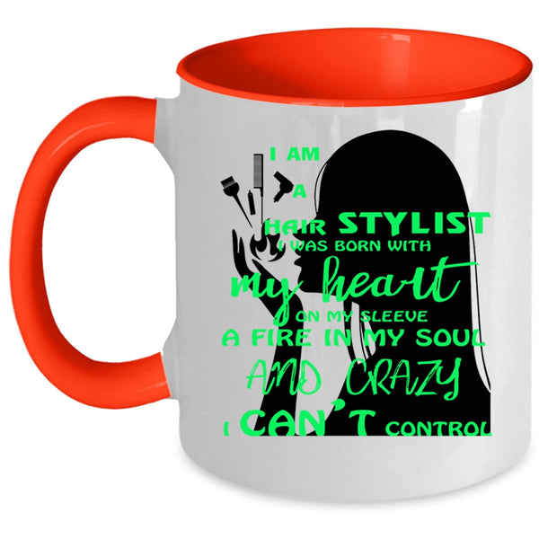 I Was Born With My Heart Coffee Mug, I Am A Hair Stylist Accent Mug