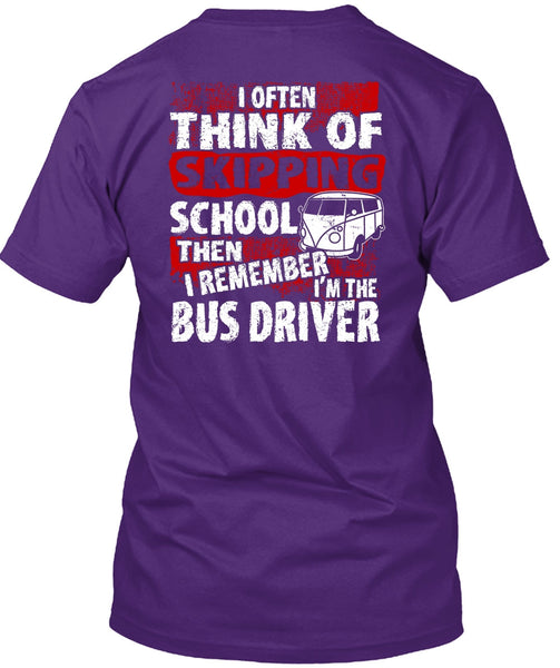 I'm The Bus Driver T Shirt, Skipping School T Shirt