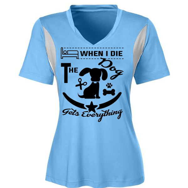When I Die The Dog Gets Everything T Shirt, Favorite T Shirt