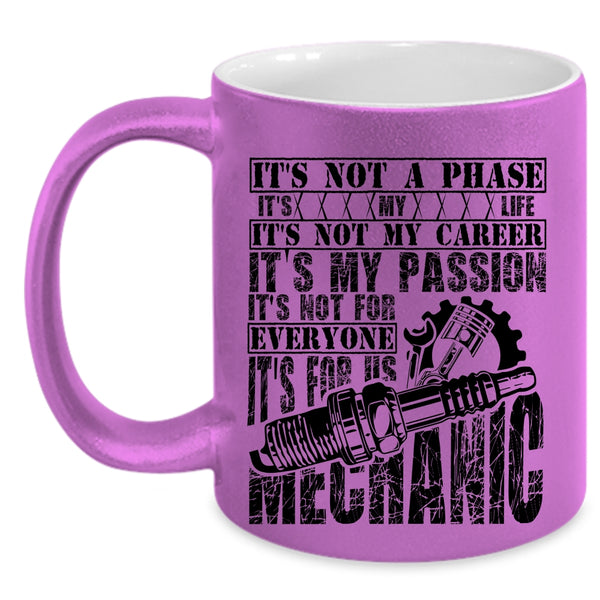 It's For Us Mechanic Coffee Mug, It's Not My Career It's My Passion Accent Mug