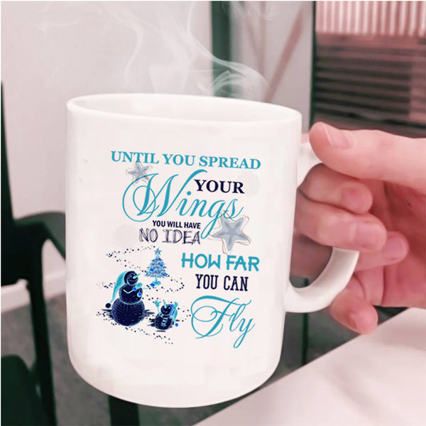 How Far You Can Fly Coffee Mug, Until You Spread Your Wings Cup
