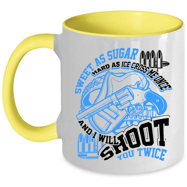I Will Shoot You Twice Coffee Mug, Sweet As Sugar Hard As Ice Accent Mug