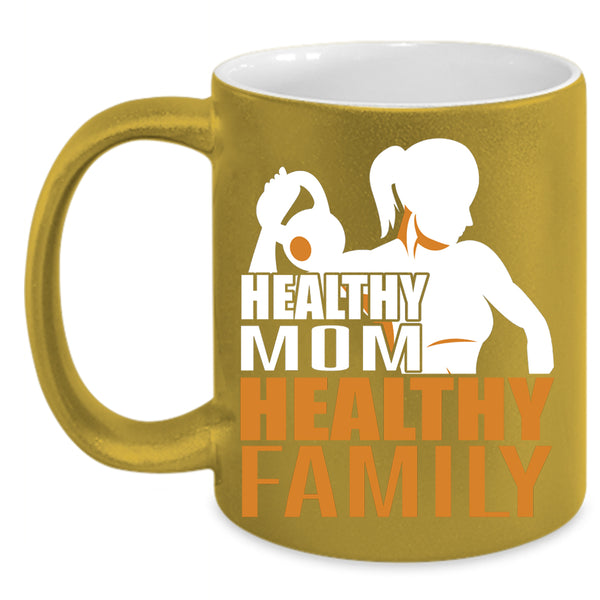 Healthy Mom Healthy Family Coffee Mug, Best Gift For Mother's Day Coffee Cup