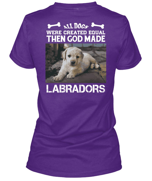 God Made Labradors T Shirt, All Dog Were Created Equal T Shirt