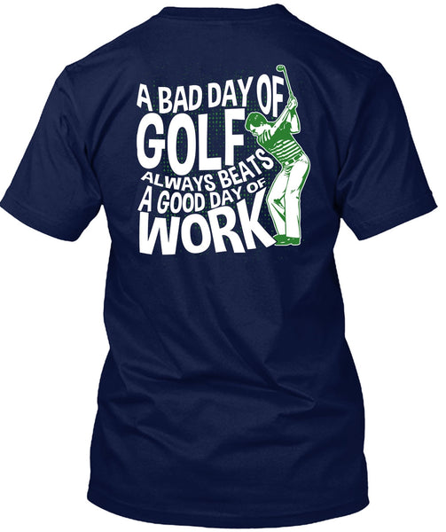 A Bad Day Of Golf T Shirt, Good Day Of Work T Shirt