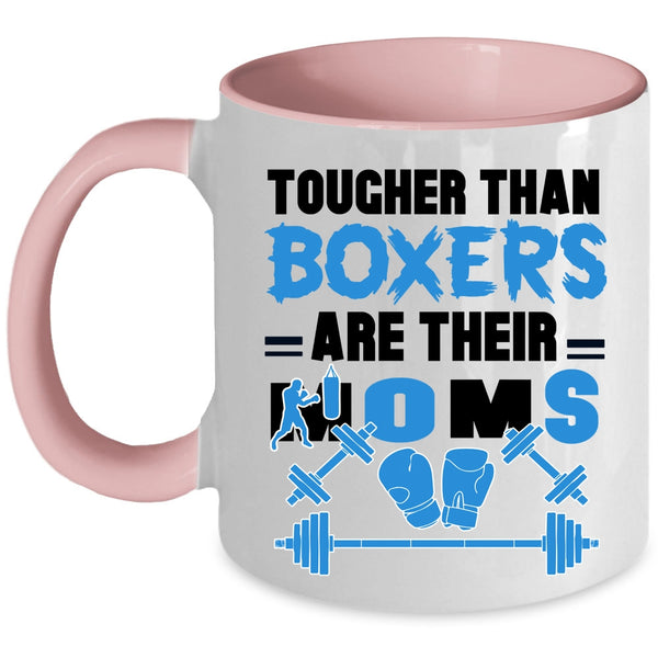 Cute Mom Coffee Mug, Tougher Than Boxers Are Their Moms Accent Mug