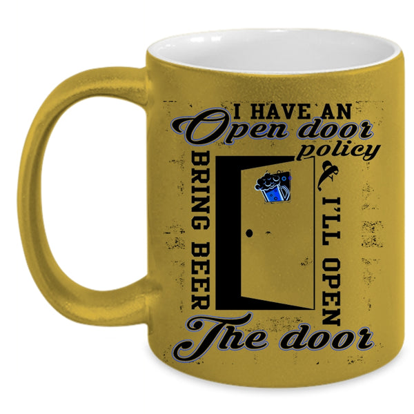 I'll Open Bring Beer The Door Coffee Mug, I Have An Open Door Policy Accent Mug