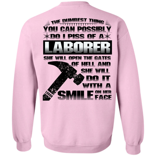 Being A Laborer T Shirt, I Piss Of A Laborer Sweatshirt