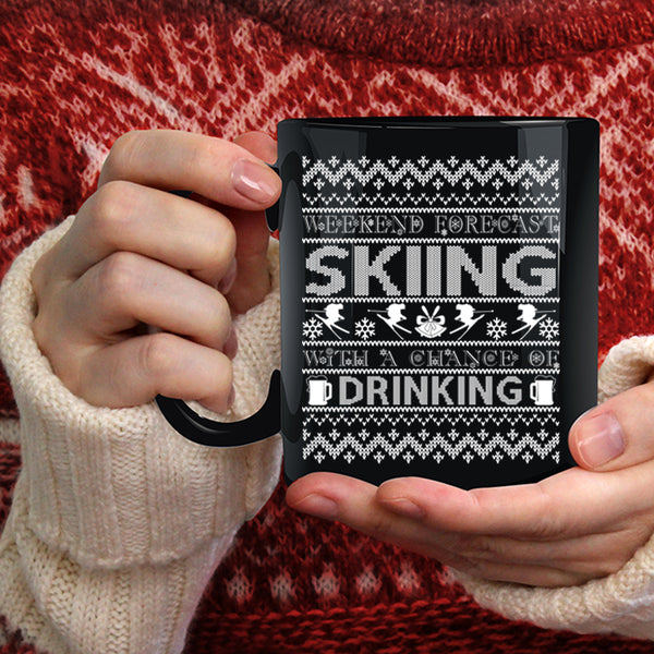Weekend Forecast Skiing Coffee Mug, Chance Of Drinking Coffee Cup
