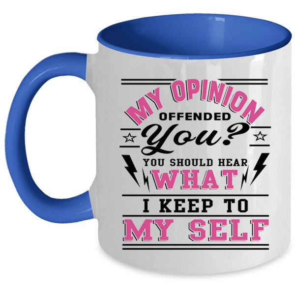 Funny Coffee Mug, You Should Hear What I Keep To My Self Accent Mug