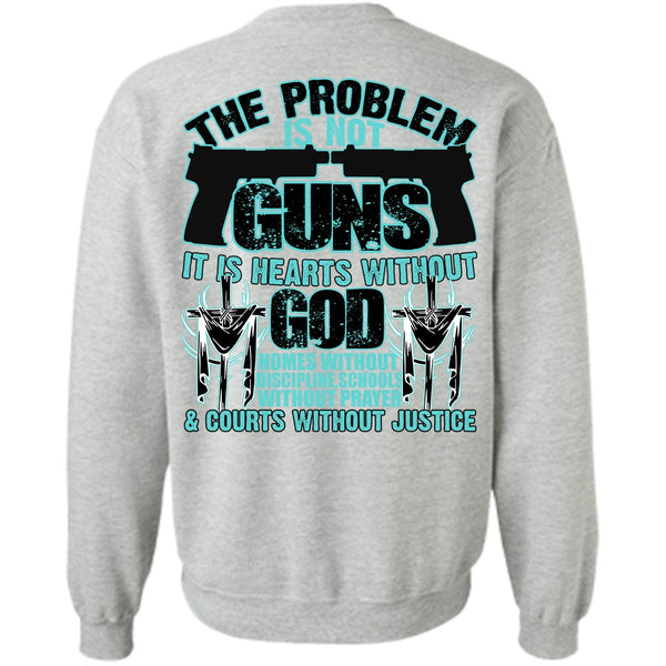 I Love Veteran T Shirt, The Problem Is Not Guns Sweatshirt