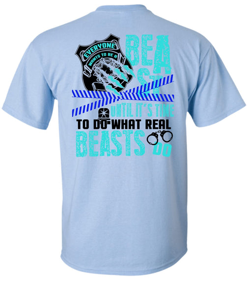 It's Time To Do What Real Beasts Do T Shirt, I Love Police T Shirt