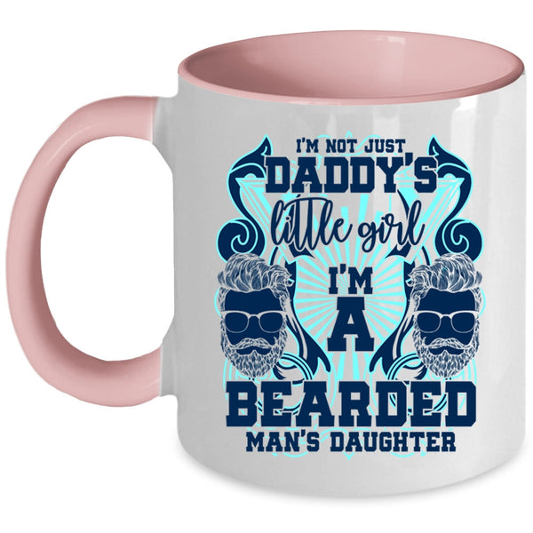 I'm A Bearded Man's Daughter Coffee Mug, I'm Not Just Daddy's Little Girl Accent Mug