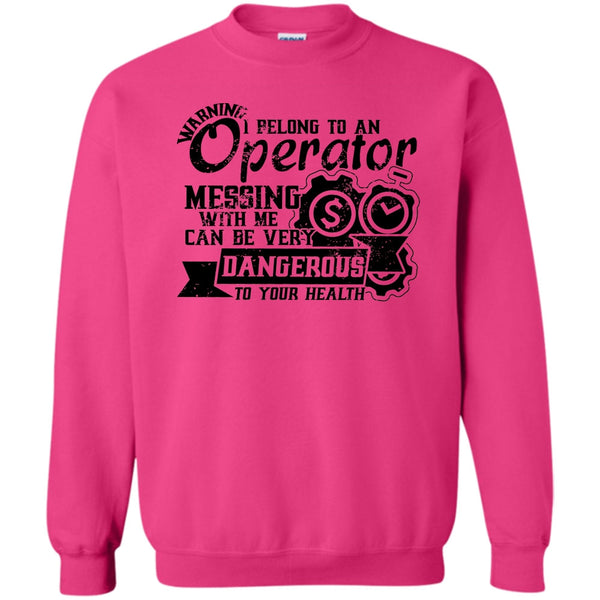 Operator's Wife T Shirt, I Belong To An Operator Sweatshirt