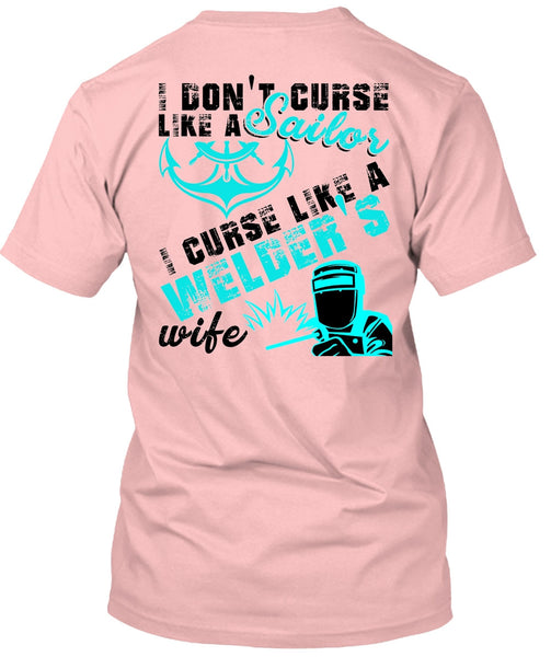 I Don't Like Curse Like A Sailor T Shirt, I Love Welding T Shirt