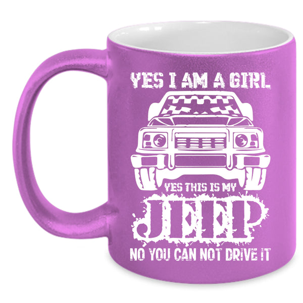 Yes I Am A Girl Coffee Mug, Yes This Is My Jeep Coffee Cup
