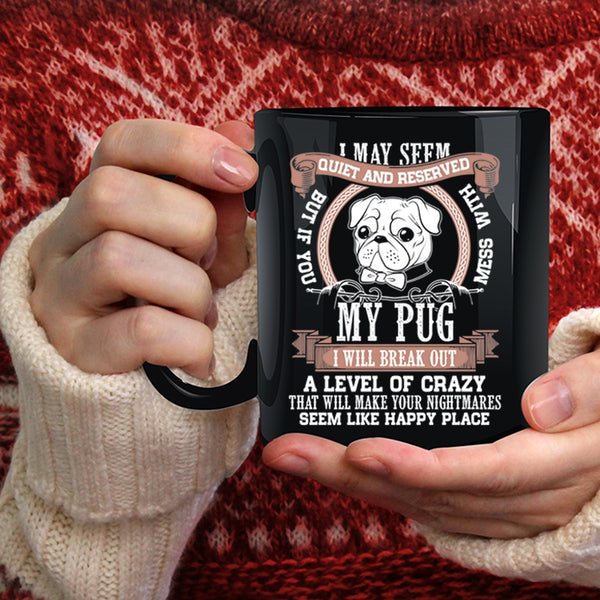 Don't Mess With My Pug Coffee Mug, Cool Pug Lovers Coffee Cup