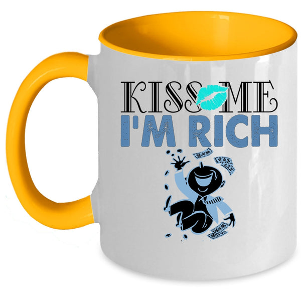 Funny Gift For My Friends Coffee Mug, Kiss Me I'm Rich Accent Mug