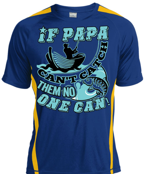 If Papa Can't Catch Them No One Can T Shirt, Being A Fisher T Shirt, Cool Shirt