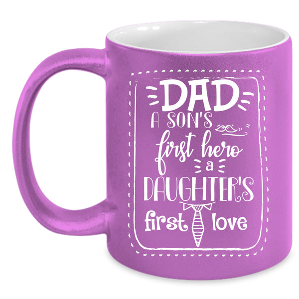 Dad Coffee Mug, Daughter's First Love Coffee Cup