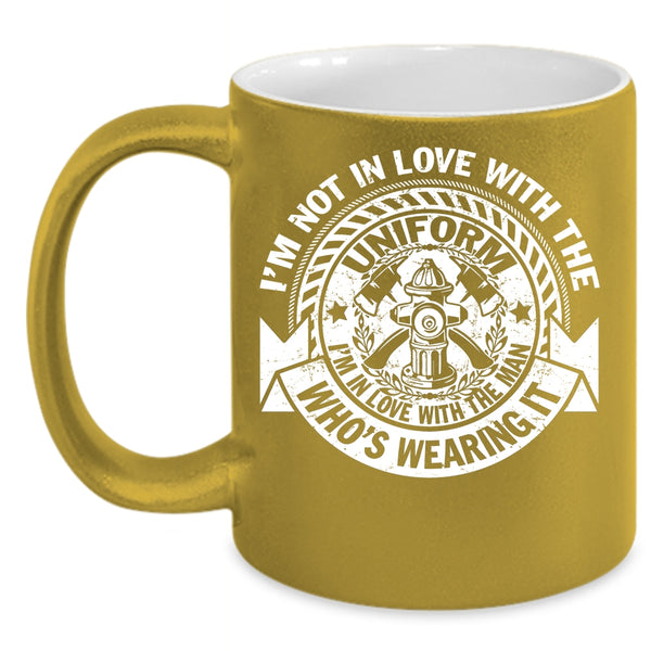 I'm In Love With The Man Who's Wearing It Coffee Mug, Cute Fireman Coffee Cup