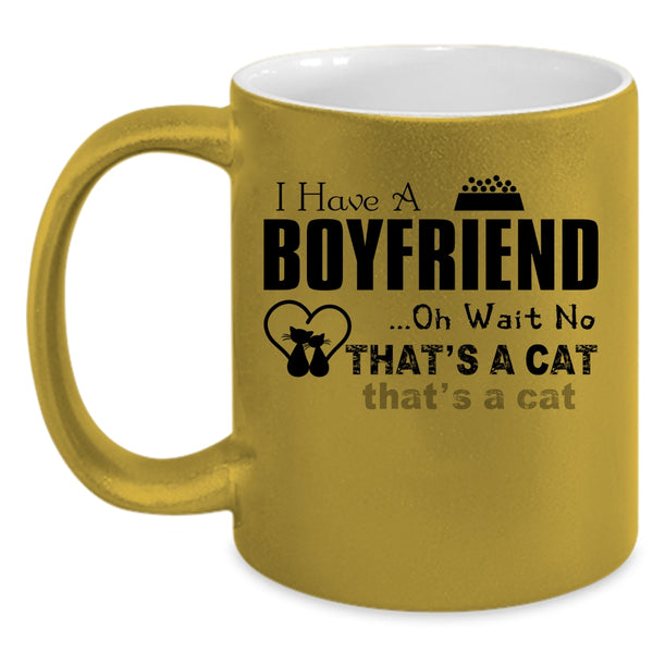 I Have A Boyfriend Cup, I Love A Cat Mug