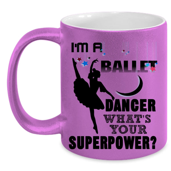 Cute Gift For Dancer Coffee Mug, I'm A Ballet Dancer Accent Mug