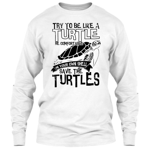 Try To Be Like A Turtle T Shirt, Coolest Turtle T Shirt
