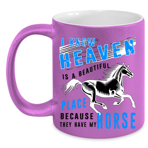 They Have My Horse Coffee Mug, Heaven Is A Beautiful Place Accent Mug