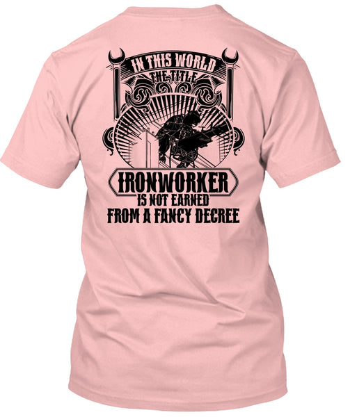 In This World The Title Ironworker T Shirt, I Love Ironworker T Shirt