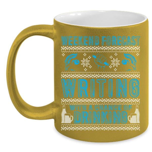 Weekend Forecast Writing Coffee Mug, Chance Of Drinking Coffee Cup