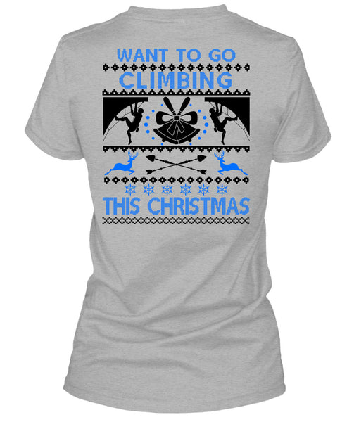 Want To Go Climbing This Christmas T Shirt, Noel Christmas T Shirt