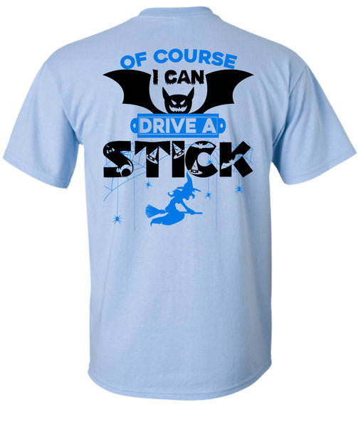 Of Course I Can Drive A Stick T Shirt, Wait For Halloween T Shirt