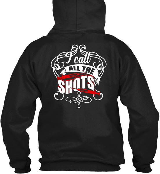 I Call All The Shots T Shirt, Being A Nurse T Shirt