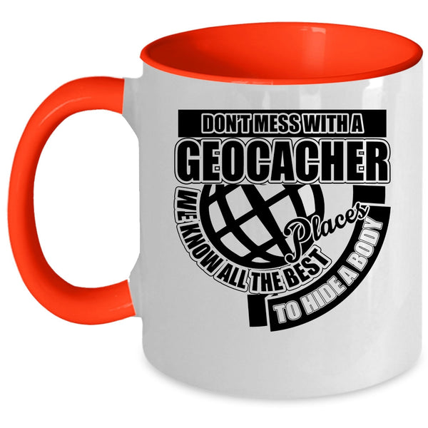 Funny Gift For Geocacher Coffee Mug, Don't Mess With A Geocacher Accent Mug