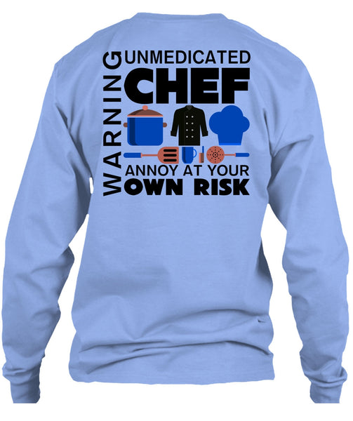 Unmedicated Chef Annoy At Your Own Risk T Shirt, My Job T Shirt