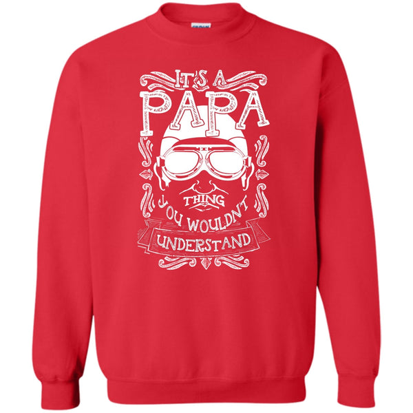 You Wouldn't Understand T Shirt, Coolest Papa Ever Sweatshirt