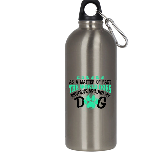 The World Does Revolve Around My Dog 20 oz Stainless Steel Bottle,Lovely Dog Outdoor Sports Water Bottle