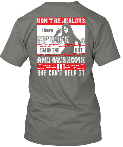 I Know My Wife T Shirt, She Can't Help It T Shirt