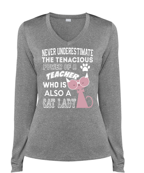 The Tenacious Power Of A Teacher Who Is Also A Cat Lady T Shirt, I Love Teaching T Shirt, Cool Shirt (Ladies LS Heather V-Neck)