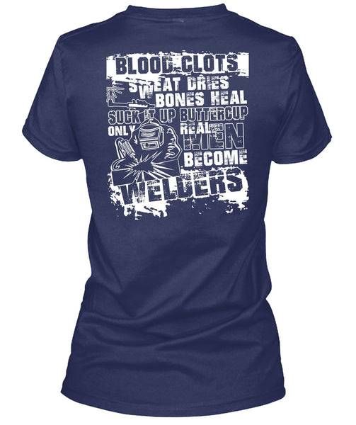 Real Men Become Welders T Shirt, Sweat Dries T Shirt