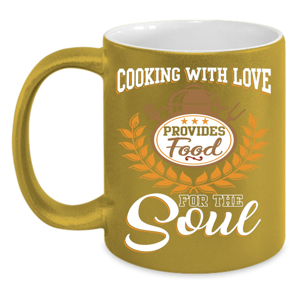 Cooking With Love Coffee Mug, Provides Food For The Soul Coffee Cup