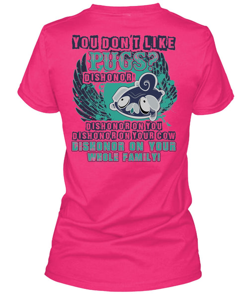 You Don't Like Pugs T Shirt, I Love Pug T Shirt