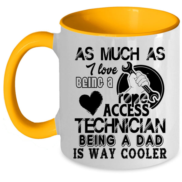 Being A Dad Coffee Mug, I Love Being A Rope Access Technician Accent Mug